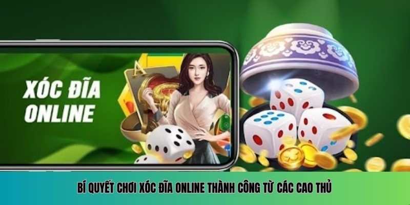 Xóc Đĩa Online – Trải Nghiệm Đỉnh Cao, Cơ Hội Thắng Lớn Bí quyết chơi xóc đĩa online thành công từ các cao thủ
