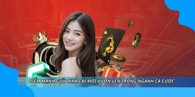 Điểm mạnh giúp nhà cái mới vươn lên trong ngành cá cược Điểm mạnh giúp nhà cái mới vươn lên trong ngành cá cược