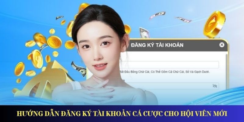 Đăng Ký Tài Khoản Cá Cược – Cập Nhật Thông Tin Mới 2025 Hướng dẫn đăng ký tài khoản cá cược cho hội viên mới