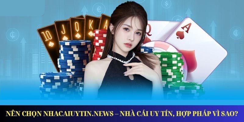 Nhà Cái Có Hợp Pháp Không - Tìm Hiểu Về Pháp Lý Cá Cược Nên chọn nhacaiuytin.news – nhà cái uy tín, hợp pháp vì sao?